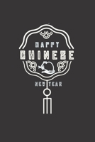 Happy Chinese New Year 2020: Happy Chinese New Year 2020 Notebook | Year Of The Rat Journal | 120 Pages Diary Or Excercise Book, Lovingly Designed | Perfect As A Lucky Charm 1678641219 Book Cover