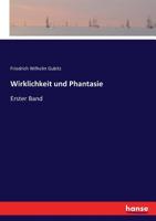 Wirklichkeit und Phantasie: Erster Band (German Edition) 3743625210 Book Cover