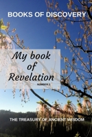 The Treasury of Ancient Wisdom - Book of Discovery series number 2: My book of Revelation 1715773357 Book Cover