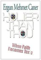 Holier Than Thou: When Faith Becomes Toxic 0687658403 Book Cover