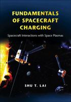 Fundamentals of Spacecraft Charging: Spacecraft Interactions with Space Plasmas 0691129479 Book Cover