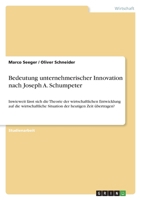 Bedeutung unternehmerischer Innovation nach Joseph A. Schumpeter: Inwieweit lässt sich die Theorie der wirtschaftlichen Entwicklung auf die ... heutigen Zeit übertragen? 3346525651 Book Cover