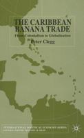 Caribbean Banana Trade: From Colonialism to Globalization 0333998499 Book Cover