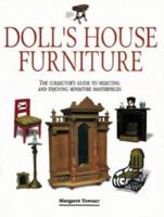 Dolls' House Furniture: The Collector's Guide To Selecting And Enjoying Miniature Masterpieces 0715314165 Book Cover