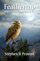 Feathercap: A Fable of Truth and Fancy 1732063230 Book Cover