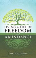 Living a Life of Freedom and Abundance 1545654484 Book Cover