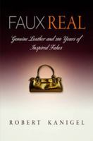 Faux Real: Genuine Leather and 2 Years of Inspired Fakes 0309102367 Book Cover