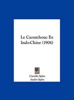 Le Caoutchouc Ex Indo-Chine (1906) 1167607651 Book Cover