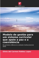 Modelo de gestão para um sistema curricular que apoie a paz e a coexistência: Na primeira infância no contexto institucional do SDID (Portuguese Edition) B0CK3PWDPQ Book Cover