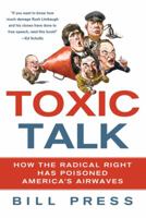 Toxic Talk: How the Radical Right Has Poisoned America's Airwaves 031260629X Book Cover