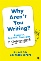 Why Aren't You Writing?: Research, Real Talk, Strategies, & Shenanigans 1544341156 Book Cover