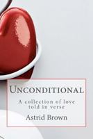 Unconditional: A collection of love told in verse 1475046774 Book Cover