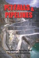 Pitfalls & Pipelines: Indigenous Peoples and Extractive Industries 8792786189 Book Cover