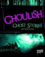 Ghoulish Ghost Stories 1429645741 Book Cover