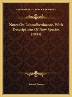 Notes On Laboulbeniaceae, With Descriptions Of New Species 1120657164 Book Cover