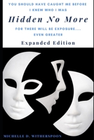 Hidden No More - Expanded Edition: For There Will Be Exposure... Even Greater B08FP7NH1Q Book Cover