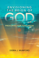Envisioning the Reign of God: Preaching for Tomorrow 0817018069 Book Cover