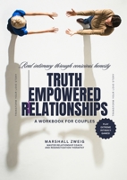 Truth Empowered Relationships: Real Intimacy Through Conscious Honesty B0F43M5MSB Book Cover