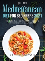 The NEW Mediterranean Diet for Beginners 2021: The Essential Mediterranean Guide to Transitioning a Healthier Diet 1008921106 Book Cover