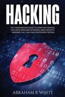 Hacking: The Underground Guide to Computer Hacking, Including Wireless Networks, Security, Windows, Kali Linux and Penetration Testing 1979881103 Book Cover