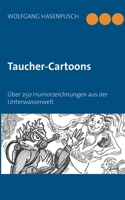 Taucher-Cartoons: Über 250 Humorzeichnungen aus der Unterwasserwelt 3754311395 Book Cover
