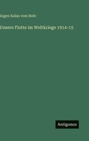 Unsere Flotte Im Weltkriege 1914-15 3846017108 Book Cover