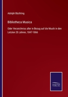 Bibliotheca Musica: Oder Verzeichniss aller in Bezug auf die Musik in den Letzten 20 Jahren, 1847-1866 3752535423 Book Cover