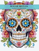 SUGAR SKULLS: An adult coloring book B0CKJ97LSH Book Cover