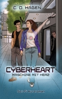 Cyberheart - Maschine mit Herz: Ein Sci-Fi Abenteuer ab 14 Jahren (German Edition) 3384997794 Book Cover