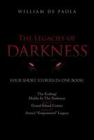 The Legacies of Darkness: Four Thrilling Short Stories in One Book! 1468547801 Book Cover