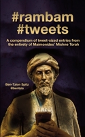 #rambam #tweets: A compendium of tweet-sized entries from the entirety of Maimonides’ Mishne Torah 1937623319 Book Cover