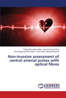 Non-invasive assessment of central arterial pulses with optical fibres 6138269047 Book Cover