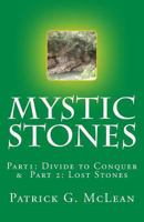 Mystic Stones: Part1: Divide to Conquer & Part 2: Lost Stones 1545013497 Book Cover