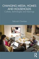 Changing Media, Homes and Households: Cultures, Technologies and Meanings 1138791601 Book Cover