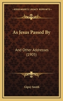 As Jesus Passed By: And Other Addresses 1165357097 Book Cover