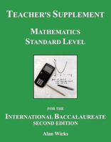 Teacher's Supplement Mathematics Standard Level for the International Baccalaureate: Second Edition 0741421550 Book Cover