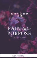 God Will Turn Your Pain Into Purpose-7 Day Devotional 1674966040 Book Cover