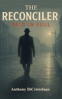 The RECONCILER: Paid in Full B0FWK1L3BL Book Cover