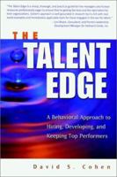 The Talent Edge: A Behavioral Approach to Hiring, Developing, and Keeping Top Performers 0471646431 Book Cover