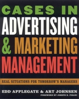 Cases in Advertising and Marketing Management: Real Situations for Tomorrow's Managers 0742538362 Book Cover