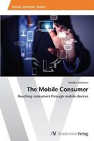 The Mobile Consumer 3639469747 Book Cover