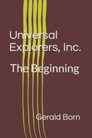 Universal Explorers, Inc.: The Beginning B08C475W1P Book Cover