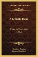 A Linnet's Head: Piece In Three Acts 116642684X Book Cover