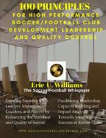 100 Principles for High Performance Soccer/Football Club Development Leadership And Quality Control 1981709614 Book Cover