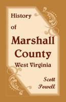 History of Marshall County, West Virginia 0788409204 Book Cover