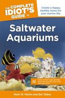 The Complete Idiot's Guide to Saltwater Aquariums (Complete Idiot's Guide to) 1592578268 Book Cover