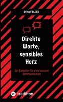 Direkte Worte, sensibles Herz: Der Ratgeber für eine bessere Kommunikation (German Edition) 3347883942 Book Cover