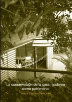 CONSERVACIÓN DE LA CASA MODERNA COMO PATRIMONIO 1643602748 Book Cover