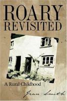 Roary Revisited: A Rural Childhood 1425933688 Book Cover
