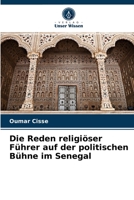 Die Reden religiöser Führer auf der politischen Bühne im Senegal 6204078623 Book Cover